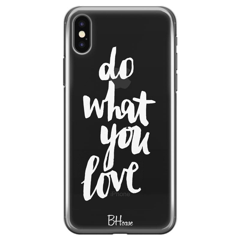 Do What You Love iPhone XS Max Tok