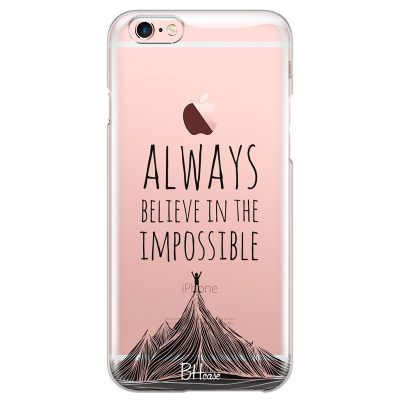 Always Believe In The Impossible iPhone 6 Plus/6S Plus Tok