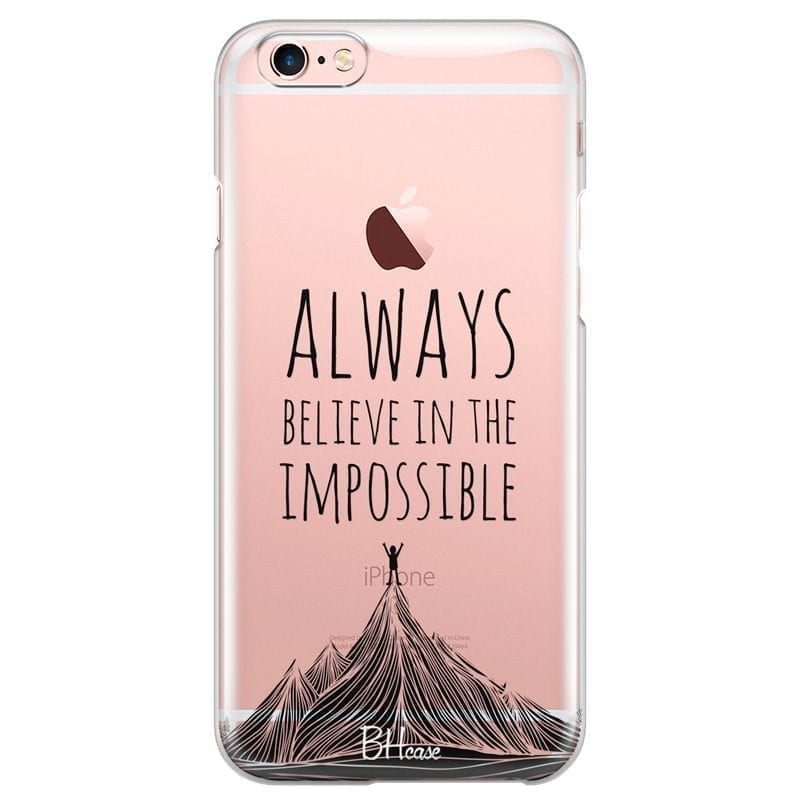 Always Believe In The Impossible iPhone 6 Plus/6S Plus Tok