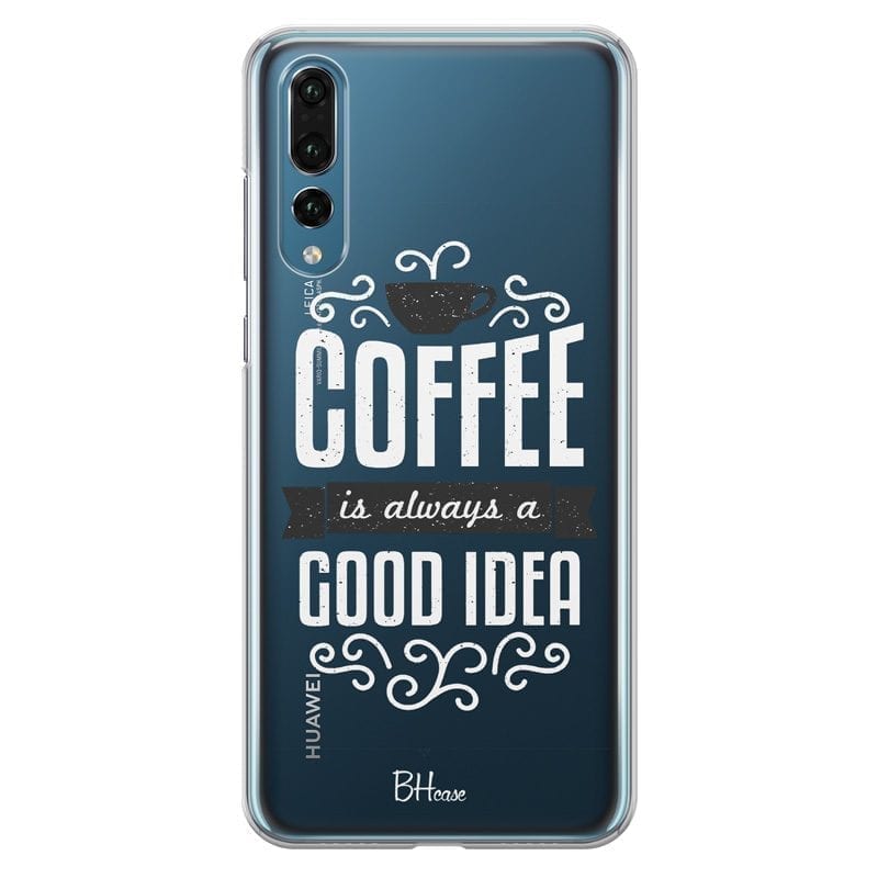 Coffee Is Good Idea Huawei P20 Pro Tok