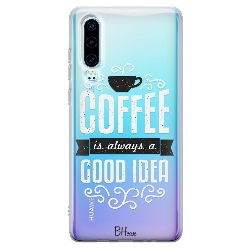 Coffee Is Good Idea Huawei P30 Tok