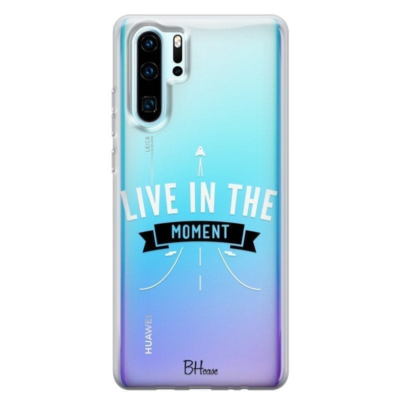 Live In The Moment Huawei P30 Pro Tok