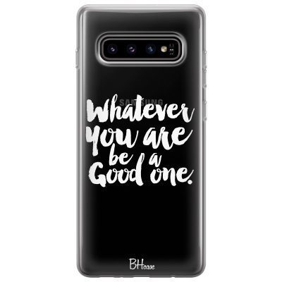 Be A Good One Samsung S10 Plus Tok
