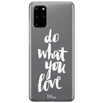 Do What You Love Samsung S20 Plus Tok