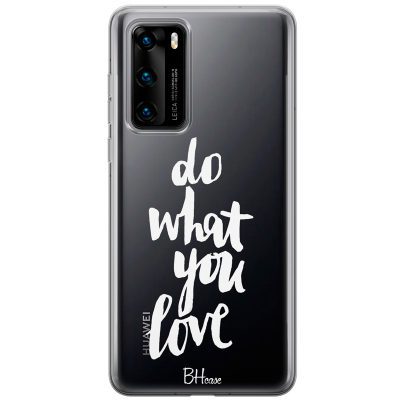 Do What You Love Huawei P40 Tok