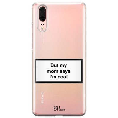 But My Mom Says I'm Cool Huawei P20 Tok