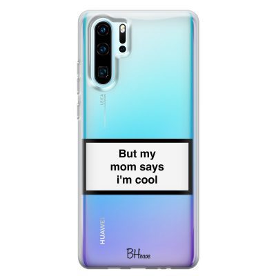 But My Mom Says I'm Cool Huawei P30 Pro Tok