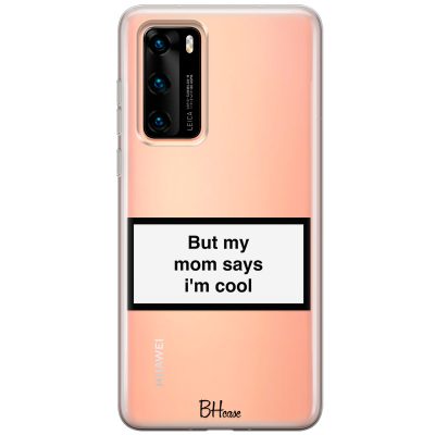 But My Mom Says I'm Cool Huawei P40 Tok