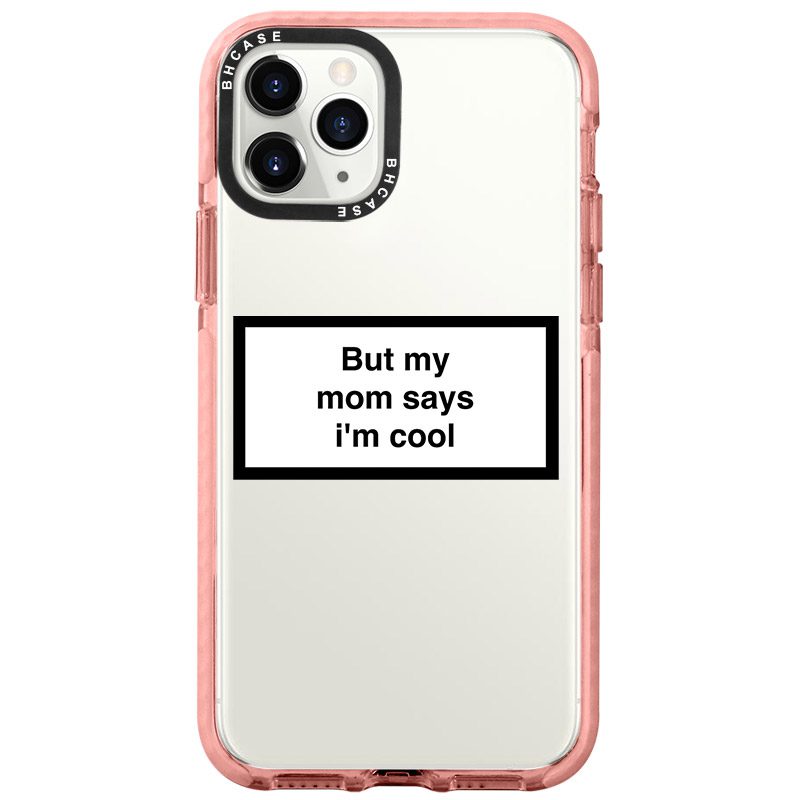 But My Mom Says I'm Cool iPhone 11 Pro Tok