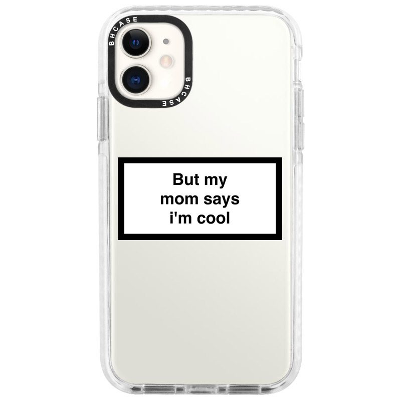 But My Mom Says I'm Cool iPhone 11 Tok