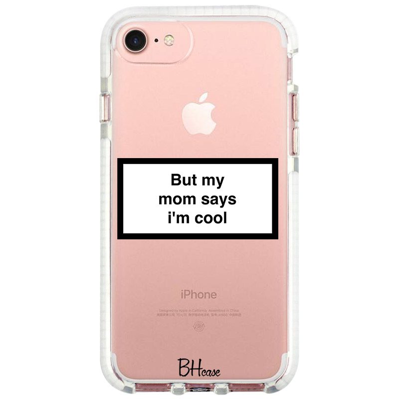 But My Mom Says I'm Cool iPhone 8/7/SE 2020/SE 2022 Tok
