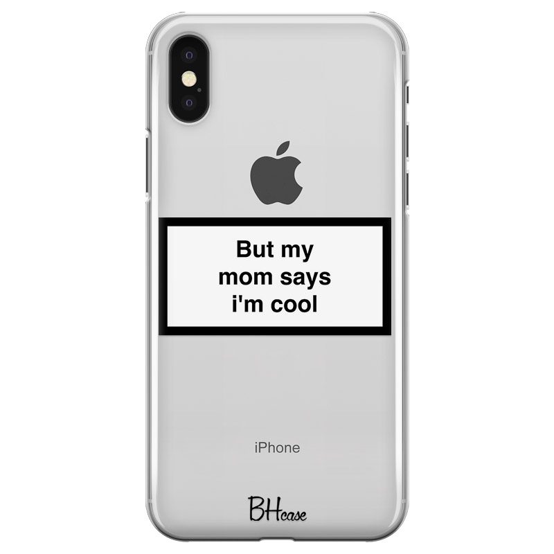 But My Mom Says I'm Cool iPhone XS Max Tok