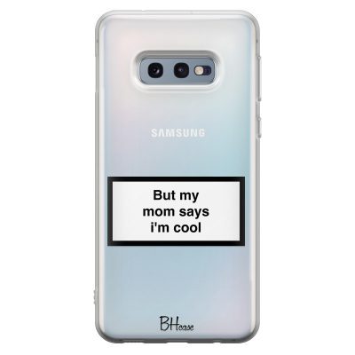 But My Mom Says I'm Cool Samsung S10e Tok
