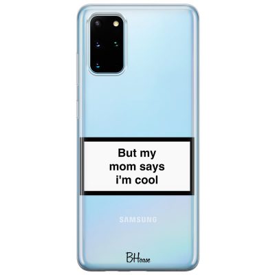 But My Mom Says I'm Cool Samsung S20 Plus Tok