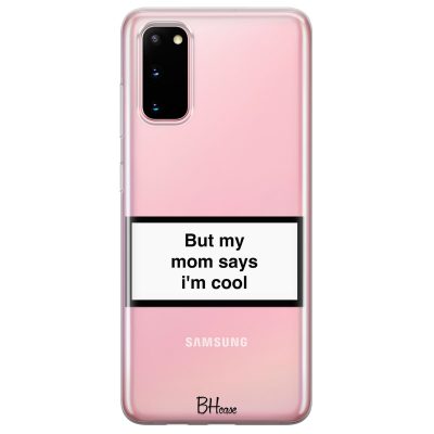 But My Mom Says I'm Cool Samsung S20 Tok