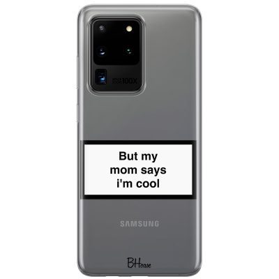 But My Mom Says I'm Cool Samsung S20 Ultra Tok