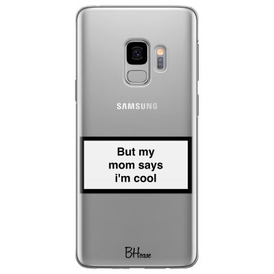 But My Mom Says I'm Cool Samsung S9 Tok