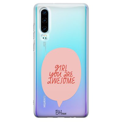 Girl You Are Awesome Huawei P30 Tok