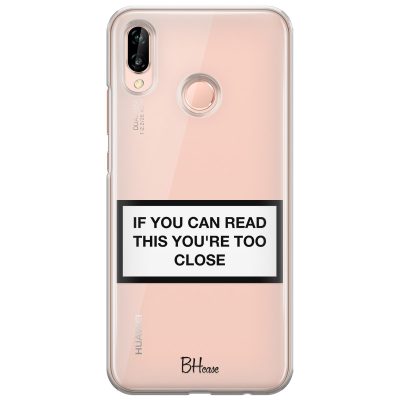 If You Can Read This You're Too Close Huawei P20 Lite Tok
