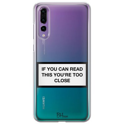 If You Can Read This You're Too Close Huawei P20 Pro Tok