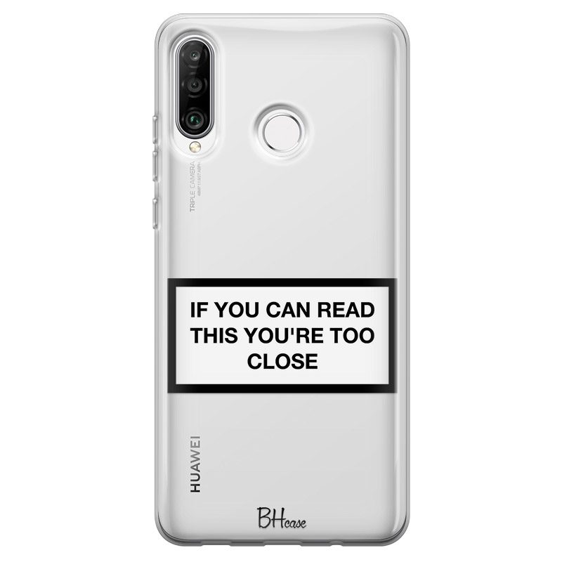 If You Can Read This You're Too Close Huawei P30 Lite Tok