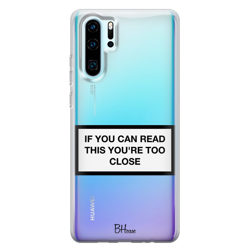 If You Can Read This You're Too Close Huawei P30 Pro Tok