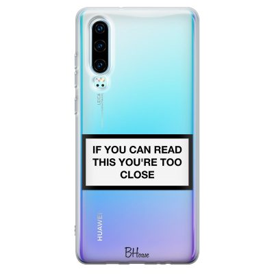 If You Can Read This You're Too Close Huawei P30 Tok