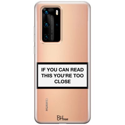 If You Can Read This You're Too Close Huawei P40 Pro Tok