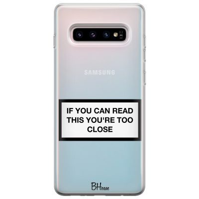 If You Can Read This You're Too Close Samsung S10 Tok