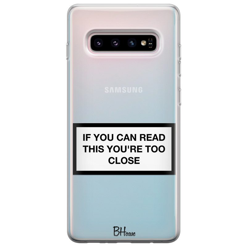 If You Can Read This You're Too Close Samsung S10 Tok