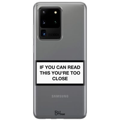 If You Can Read This You're Too Close Samsung S20 Ultra Tok
