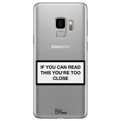 If You Can Read This You're Too Close Samsung S9 Tok