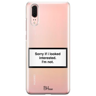 Sorry If I Looked Interested Huawei P20 Tok
