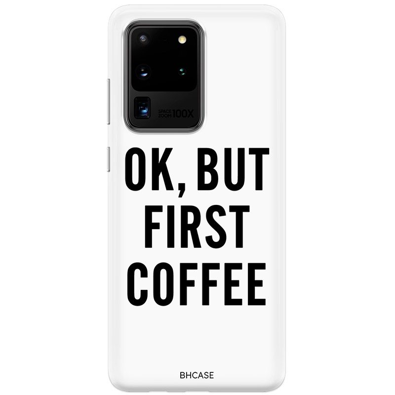 Ok But First Coffee Samsung S20 Ultra Tok