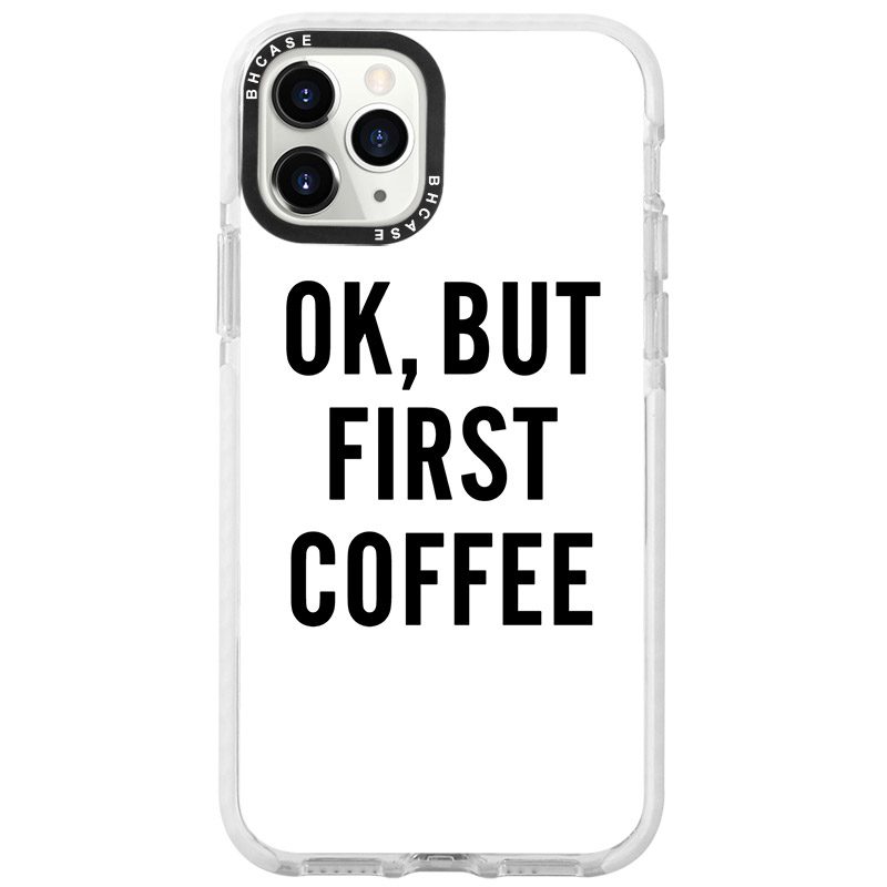 Ok But First Coffee iPhone 11 Pro Max Tok