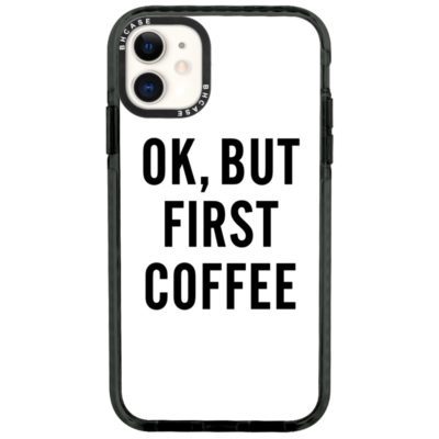 Ok But First Coffee iPhone 11 Tok