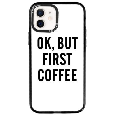 Ok But First Coffee iPhone 12/12 Pro Tok