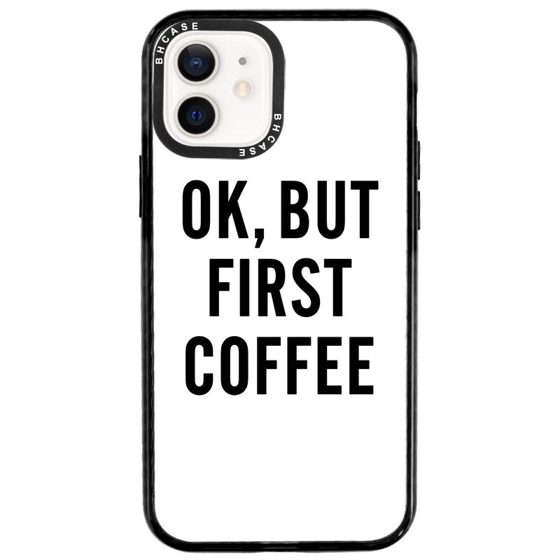 Ok But First Coffee iPhone 12/12 Pro Tok