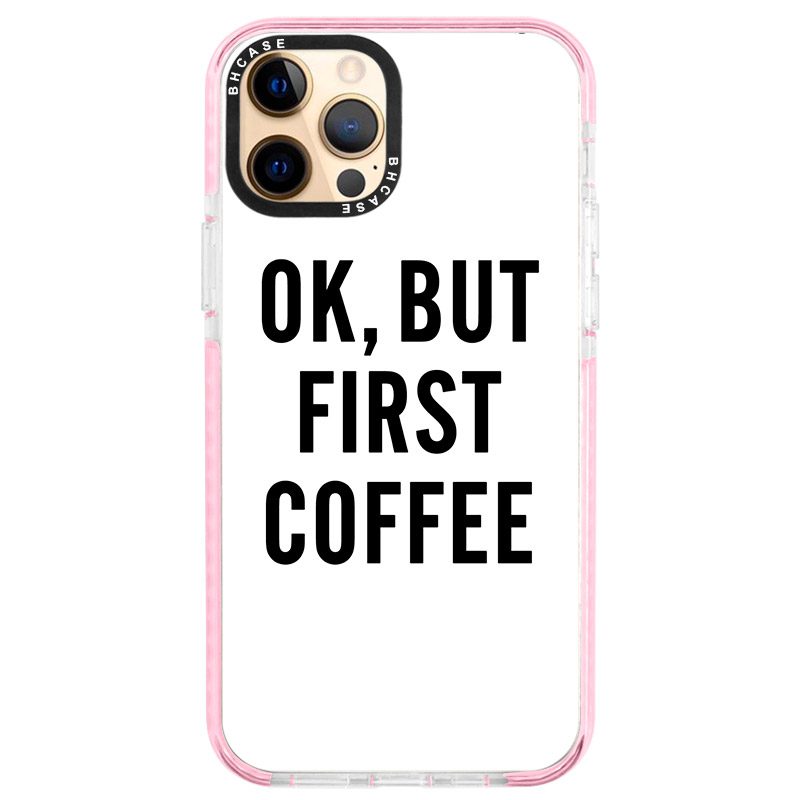 Ok But First Coffee iPhone 12 Pro Max Tok