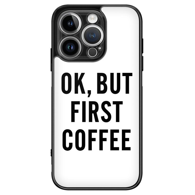 Ok But First Coffee iPhone 14 Pro Tok